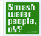 Smash water people ok?